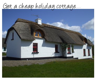 Cheap holiday cottage